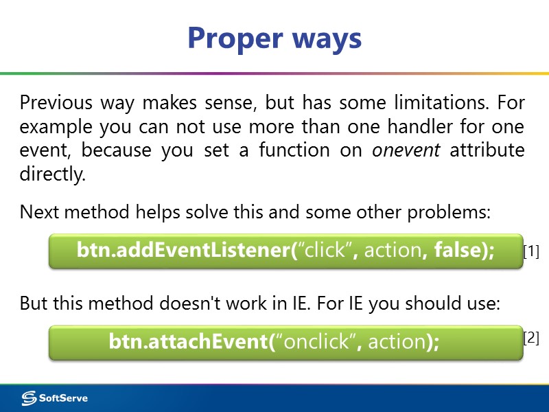 Proper ways Previous way makes sense, but has some limitations. For example you can